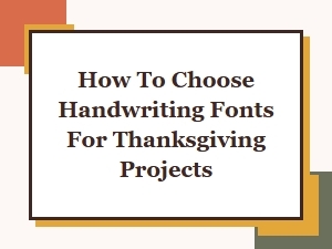 How to Choose Handwriting Fonts for Thanksgiving Projects This Fall