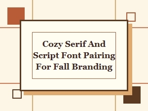 Cozy Serif & Script Font Pairings for Fall Branding