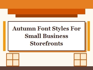Harvest Display Fonts: Autumn Font Styles for Small Business Storefronts
