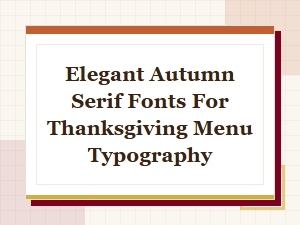 Elegant Autumn Serif Fonts for Thanksgiving Menu Typography
